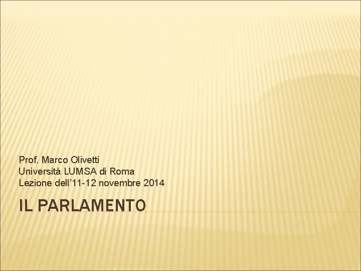 Prof. Marco Olivetti Università LUMSA di Roma Lezione dell’ 11 -12 novembre 2014 IL