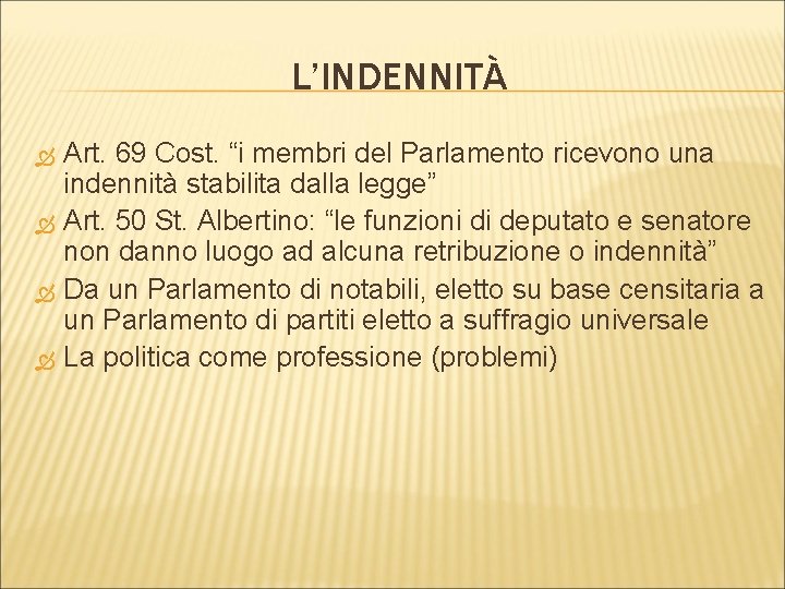 L’INDENNITÀ Art. 69 Cost. “i membri del Parlamento ricevono una indennità stabilita dalla legge”