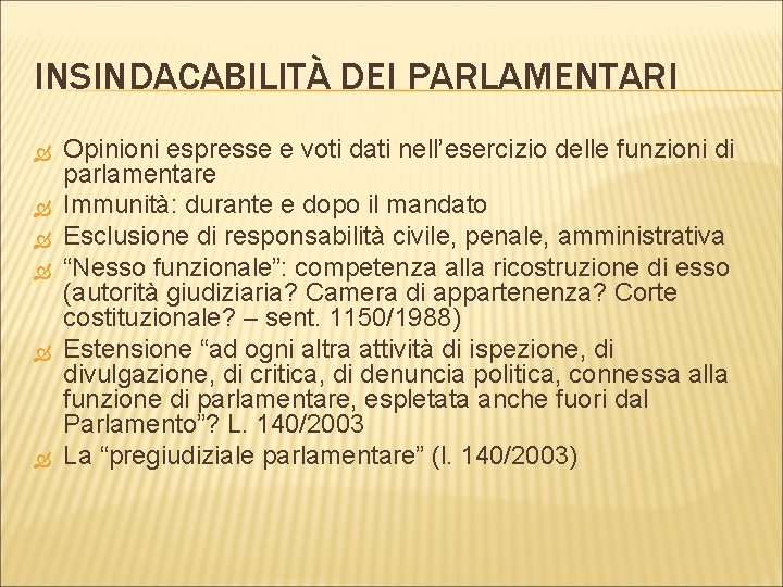 INSINDACABILITÀ DEI PARLAMENTARI Opinioni espresse e voti dati nell’esercizio delle funzioni di parlamentare Immunità: