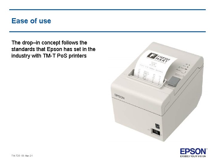 Ease of use The drop–in concept follows the standards that Epson has set in