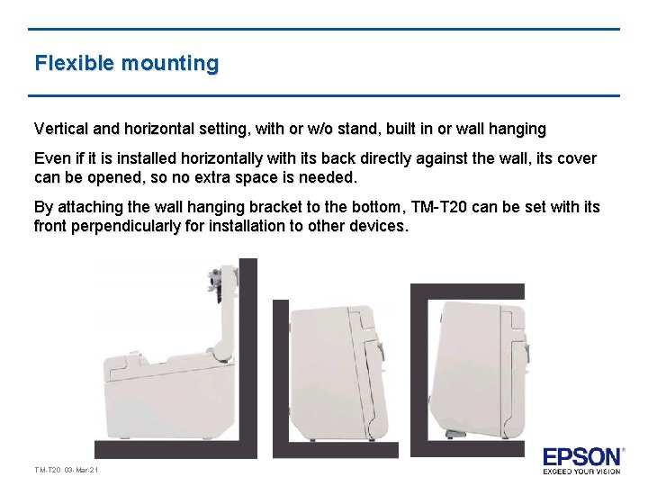 Flexible mounting Vertical and horizontal setting, with or w/o stand, built in or wall