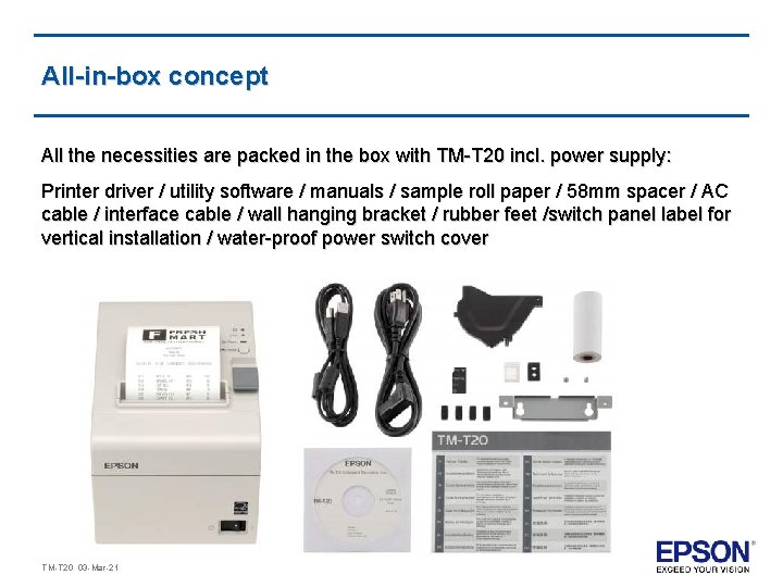 All-in-box concept All the necessities are packed in the box with TM-T 20 incl.