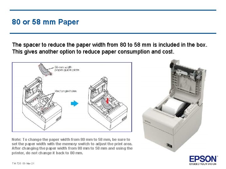 80 or 58 mm Paper The spacer to reduce the paper width from 80