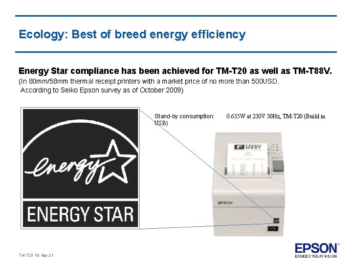 Ecology: Best of breed energy efficiency Energy Star compliance has been achieved for TM-T