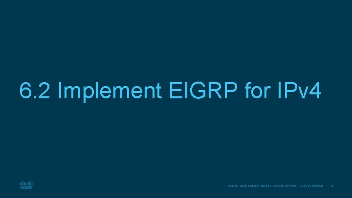 6. 2 Implement EIGRP for IPv 4 © 2016 Cisco and/or its affiliates. All