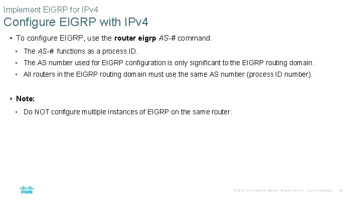 Implement EIGRP for IPv 4 Configure EIGRP with IPv 4 § To configure EIGRP,