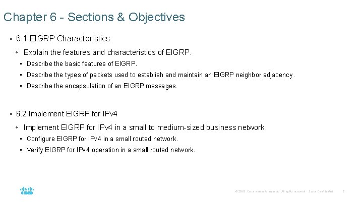Chapter 6 - Sections & Objectives § 6. 1 EIGRP Characteristics • Explain the