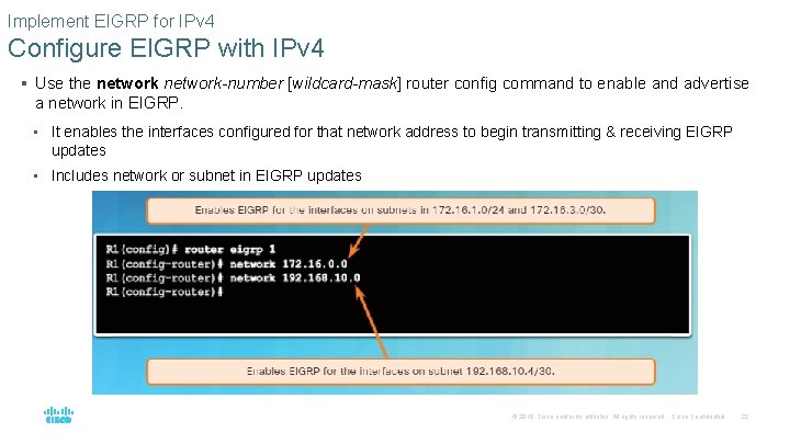 Implement EIGRP for IPv 4 Configure EIGRP with IPv 4 § Use the network-number