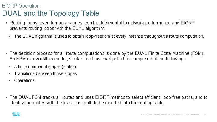 EIGRP Operation DUAL and the Topology Table § Routing loops, even temporary ones, can