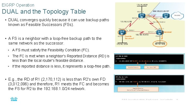 EIGRP Operation DUAL and the Topology Table § DUAL converges quickly because it can