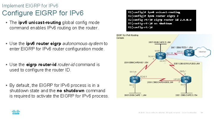 Implement EIGRP for IPv 6 Configure EIGRP for IPv 6 § The ipv 6