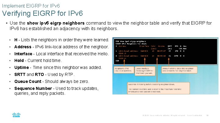 Implement EIGRP for IPv 6 Verifying EIGRP for IPv 6 § Use the show