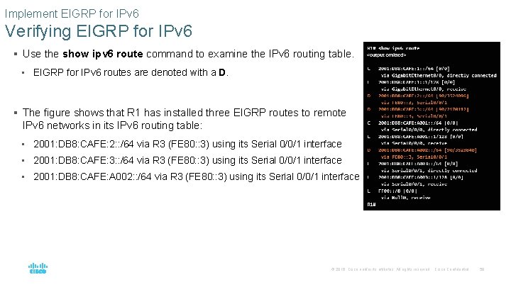Implement EIGRP for IPv 6 Verifying EIGRP for IPv 6 § Use the show