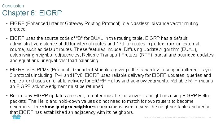 Conclusion Chapter 6: EIGRP § EIGRP (Enhanced Interior Gateway Routing Protocol) is a classless,