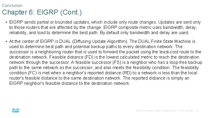 Conclusion Chapter 6: EIGRP (Cont. ) § EIGRP sends partial or bounded updates, which