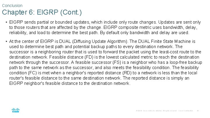 Conclusion Chapter 6: EIGRP (Cont. ) § EIGRP sends partial or bounded updates, which