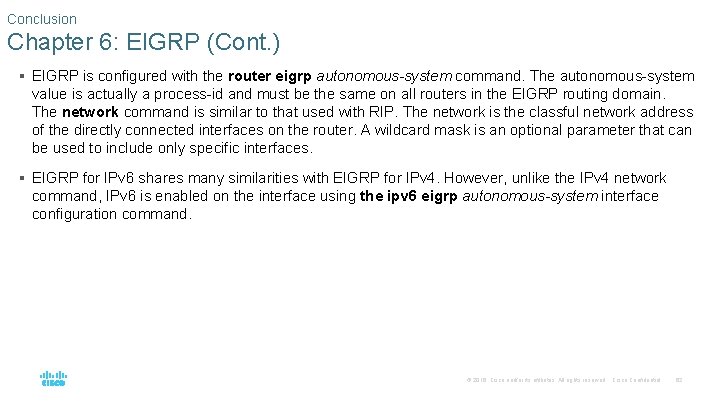 Conclusion Chapter 6: EIGRP (Cont. ) § EIGRP is configured with the router eigrp