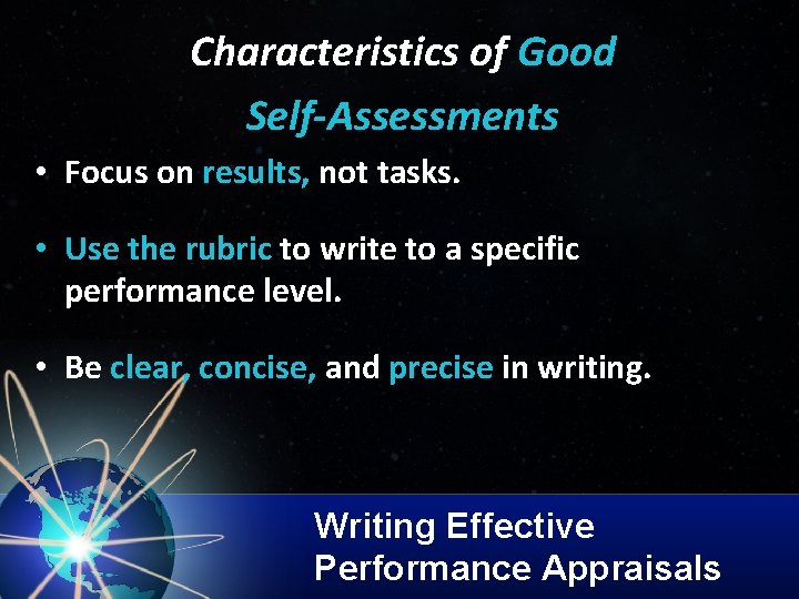 Characteristics of Good Self-Assessments • Focus on results, not tasks. • Use the rubric