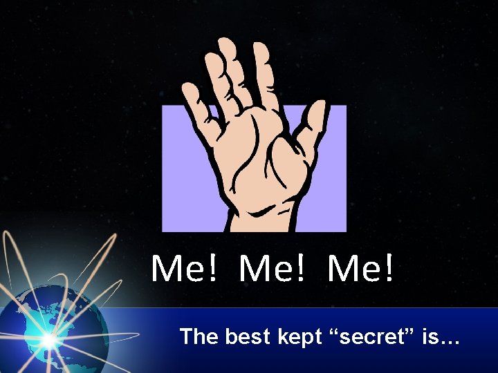 Me! Me! The best kept “secret” is… 