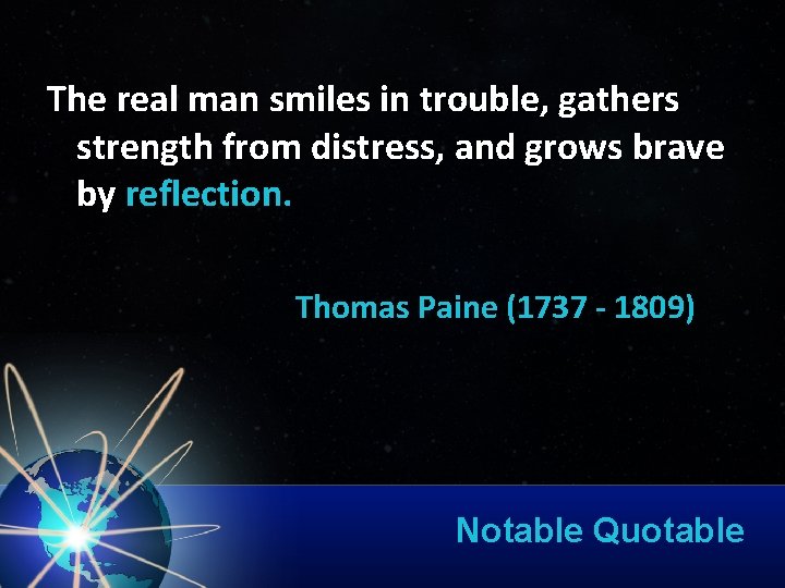 The real man smiles in trouble, gathers strength from distress, and grows brave by