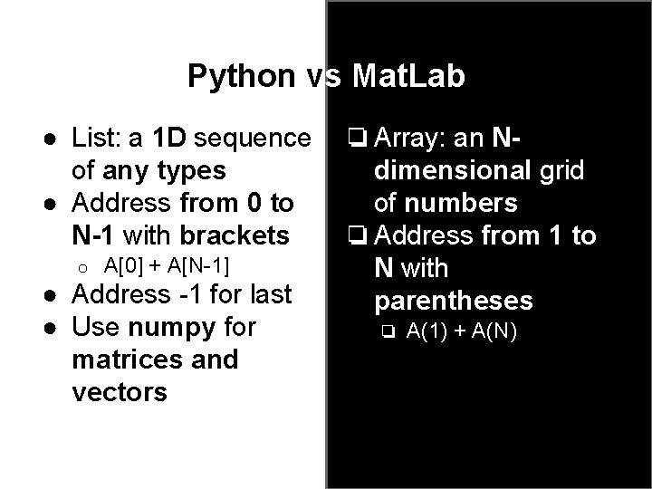 Python vs Mat. Lab ● List: a 1 D sequence of any types ● Python vs Mat. Lab ● List: a 1 D sequence of any types ●