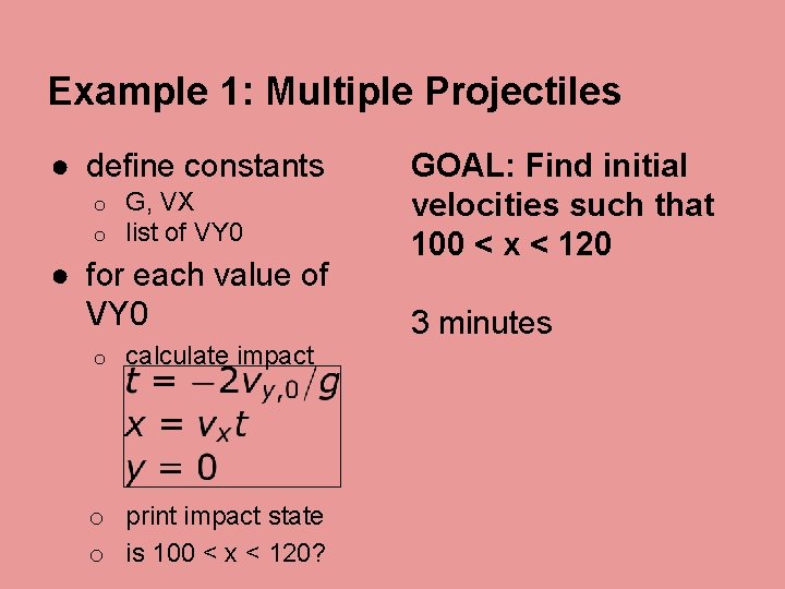 Example 1: Multiple Projectiles ● define constants o o G, VX list of VY Example 1: Multiple Projectiles ● define constants o o G, VX list of VY