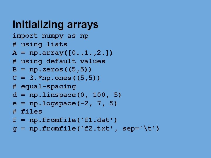 Initializing arrays import numpy as np # using lists A = np. array([0. , Initializing arrays import numpy as np # using lists A = np. array([0. ,