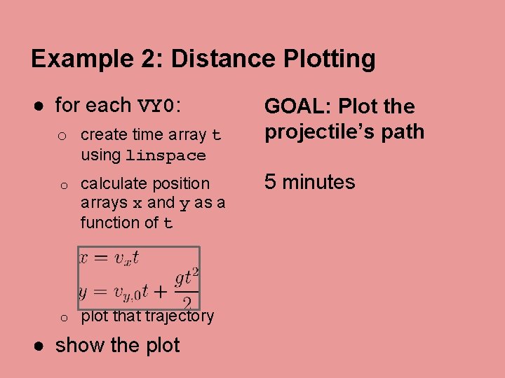 Example 2: Distance Plotting ● for each VY 0: o create time array t Example 2: Distance Plotting ● for each VY 0: o create time array t