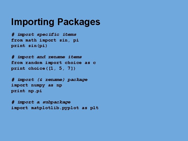 Importing Packages # import specific items from math import sin, pi print sin(pi) # Importing Packages # import specific items from math import sin, pi print sin(pi) #