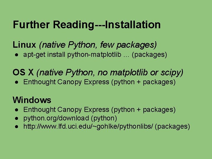 Further Reading---Installation Linux (native Python, few packages) ● apt-get install python-matplotlib … (packages) OS Further Reading---Installation Linux (native Python, few packages) ● apt-get install python-matplotlib … (packages) OS