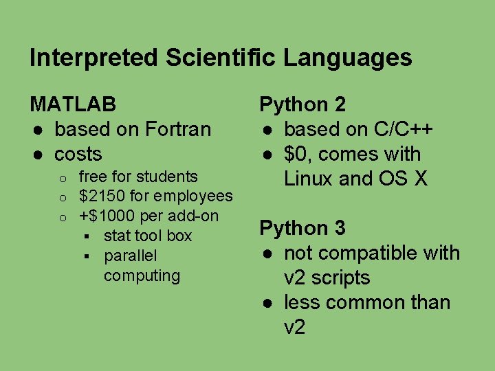 Interpreted Scientific Languages MATLAB ● based on Fortran ● costs o o o free Interpreted Scientific Languages MATLAB ● based on Fortran ● costs o o o free