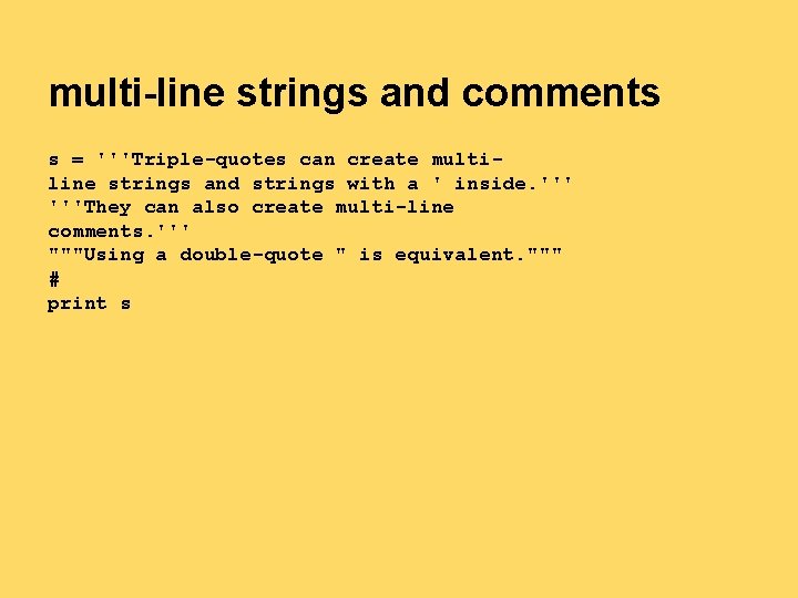multi-line strings and comments s = '''Triple-quotes can create multiline strings and strings with multi-line strings and comments s = '''Triple-quotes can create multiline strings and strings with