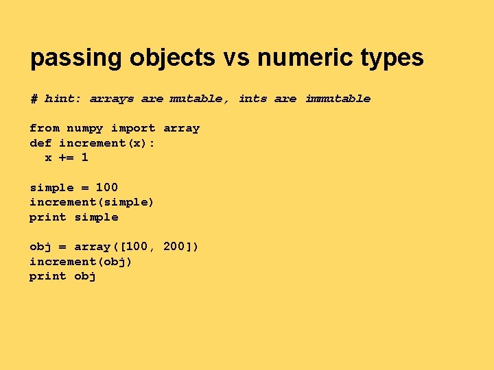 passing objects vs numeric types # hint: arrays are mutable, ints are immutable from passing objects vs numeric types # hint: arrays are mutable, ints are immutable from