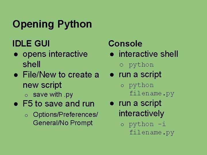 Opening Python IDLE GUI ● opens interactive shell ● File/New to create a new Opening Python IDLE GUI ● opens interactive shell ● File/New to create a new