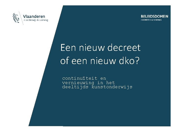 Een nieuw decreet of een nieuw dko? continuïteit en vernieuwing in het deeltijds kunstonderwijs