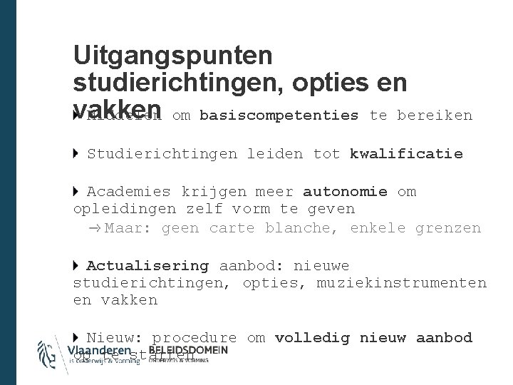 Uitgangspunten studierichtingen, opties en vakken Middelen om basiscompetenties te bereiken Studierichtingen leiden tot kwalificatie