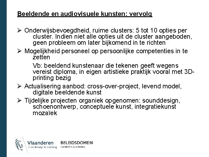 Beeldende en audiovisuele kunsten: vervolg Ø Onderwijsbevoegdheid, ruime clusters: 5 tot 10 opties per