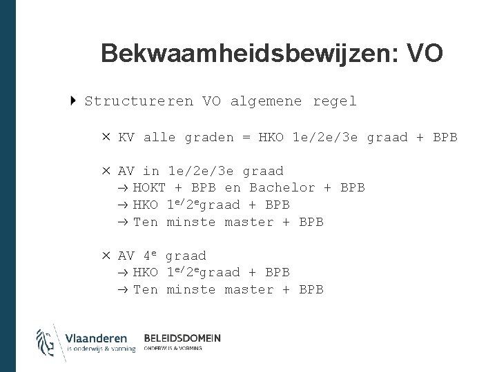 Bekwaamheidsbewijzen: VO Structureren VO algemene regel KV alle graden = HKO 1 e/2 e/3