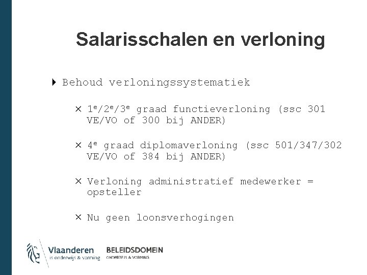 Salarisschalen en verloning Behoud verloningssystematiek 1 e/2 e/3 e graad functieverloning (ssc 301 VE/VO