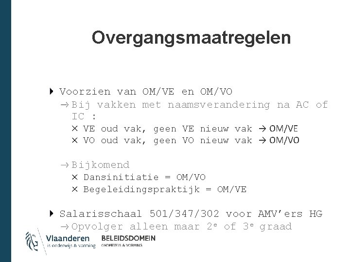 Overgangsmaatregelen Voorzien van OM/VE en OM/VO Bij vakken met naamsverandering na AC of IC