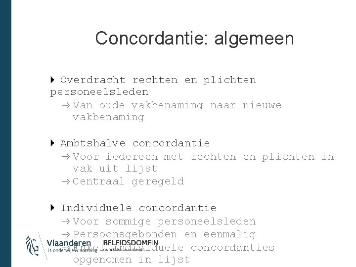 Concordantie: algemeen Overdracht rechten en plichten personeelsleden Van oude vakbenaming naar nieuwe vakbenaming Ambtshalve