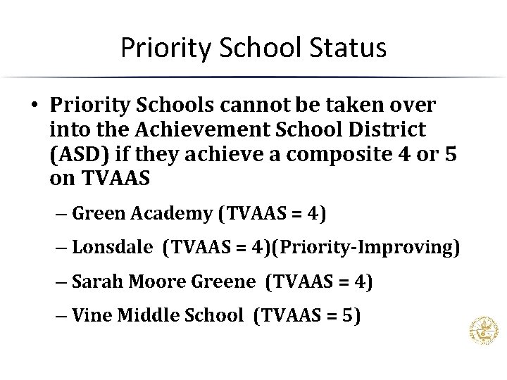 Priority School Status • Priority Schools cannot be taken over into the Achievement School