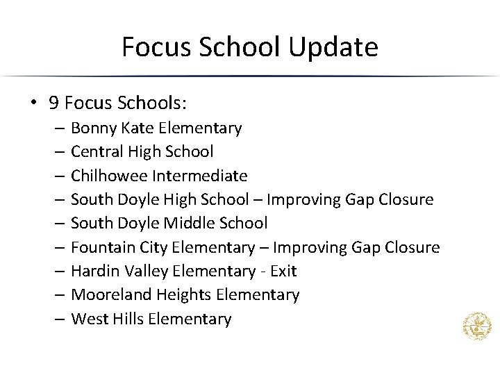 Focus School Update • 9 Focus Schools: – Bonny Kate Elementary – Central High