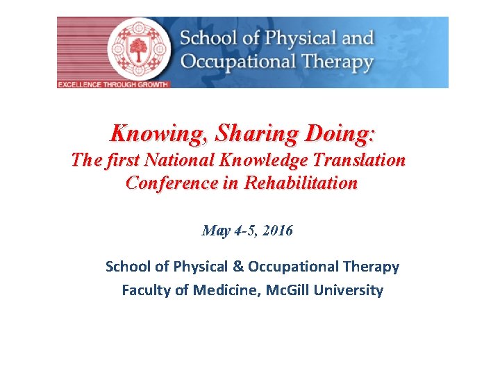 Knowing, Sharing Doing: The first National Knowledge Translation Conference in Rehabilitation May 4 -5,