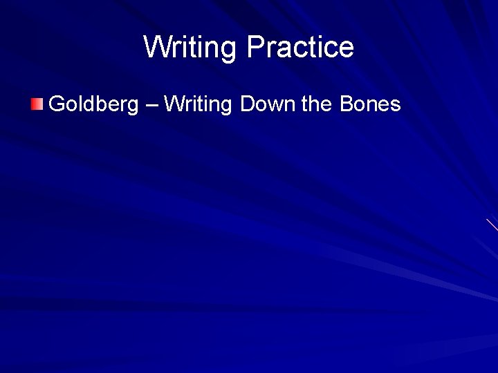 Writing Practice Goldberg – Writing Down the Bones 