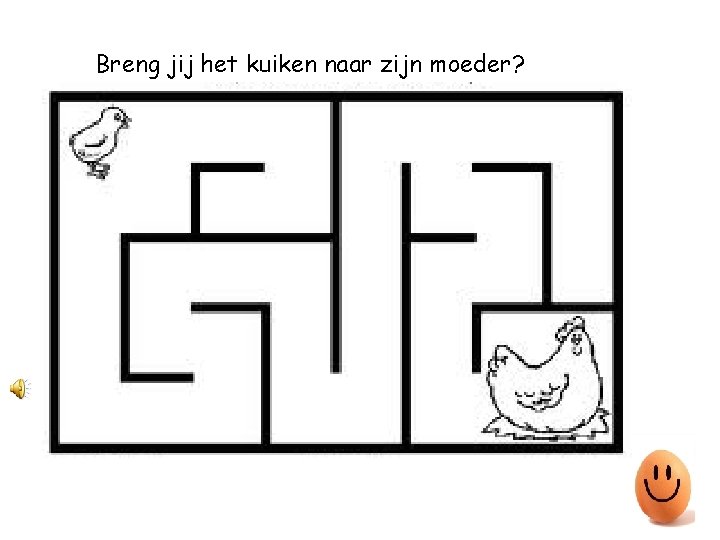 Breng jij het kuiken naar zijn moeder? 