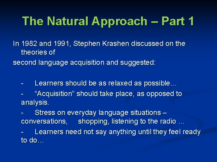 The Natural Approach – Part 1 In 1982 and 1991, Stephen Krashen discussed on