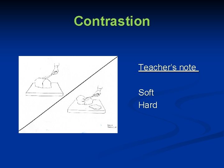 Contrastion Teacher’s note Soft Hard 