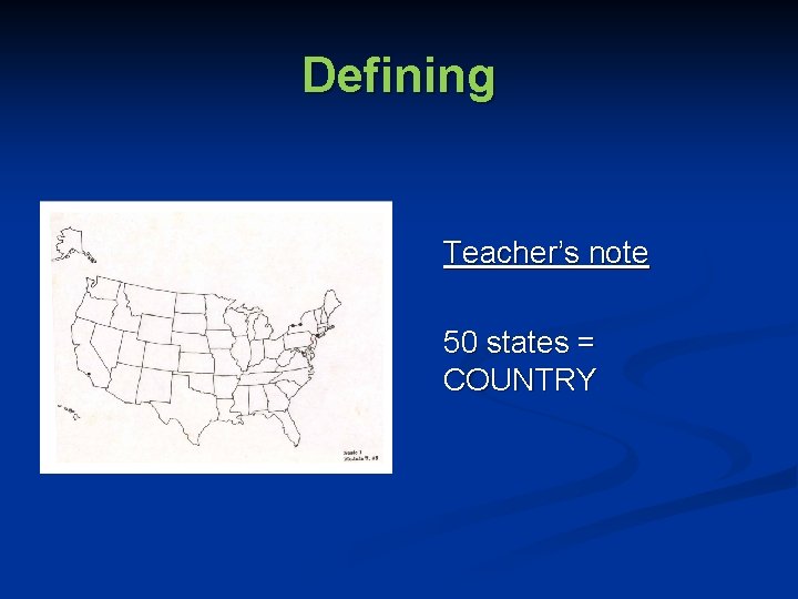 Defining Teacher’s note 50 states = COUNTRY 