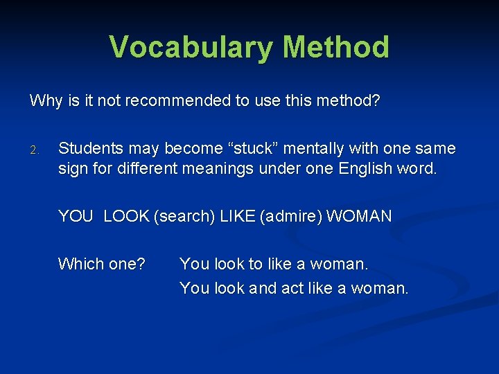 Vocabulary Method Why is it not recommended to use this method? 2. Students may